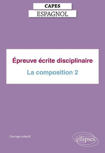 Capes Espagnol. Épreuve écrite disciplinaire - La composition 2. Session 2023