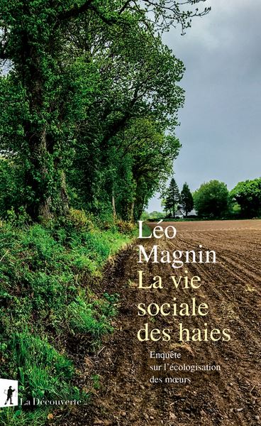 La vie sociale des haies : enquête sur l'écologisation des moeurs