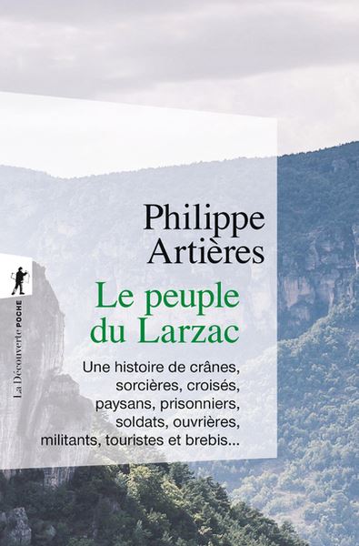 Le peuple du Larzac : une histoire de crânes, sorcières, croisés, paysans, prisonniers, soldats, ouvrières, militants, touristes et brebis...