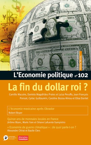 Economie politique (L'), n° 102. La fin du dollar roi ?