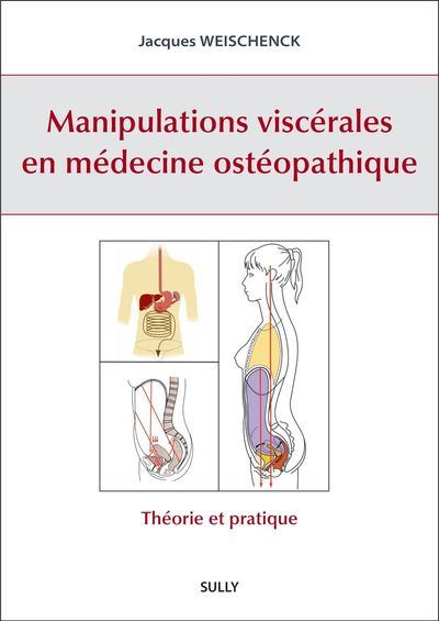 Manipulations viscérales en médecine ostéopathie : théorie et pratique