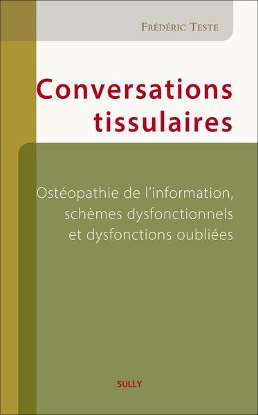 Conversations tissulaires : ostéopathie de l'information, schèmes dysfonctionnels et dysfonctions oubliées