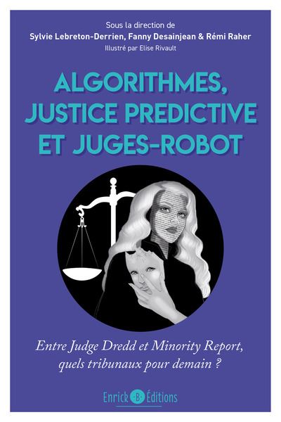 Algorithmes, justice prédictive et juges-robots : entre Judge Dredd et Minority report, quels tribunaux pour demain ?