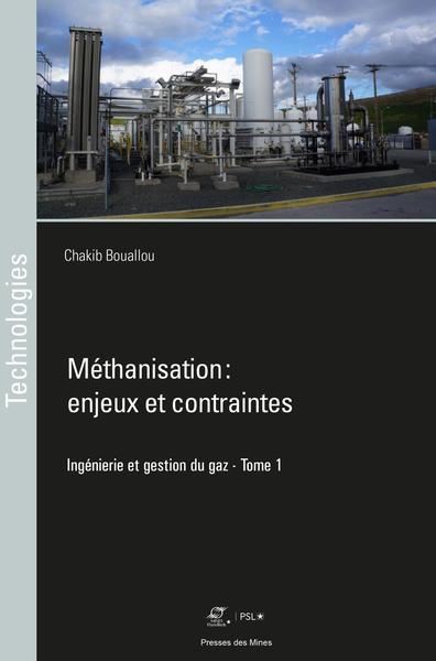 Méthanisation : enjeux et contraintes. Vol. 1. Ingénierie et gestion du gaz