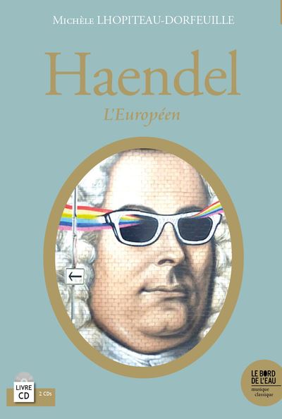 Georges Frédéric Haendel l'Européen