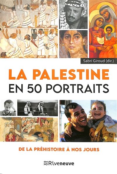 La Palestine en 50 portraits : de la préhistoire à nos jours