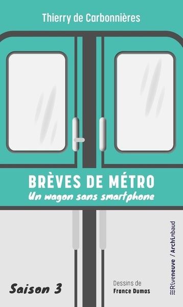 Brèves de métro. Vol. 3. Un wagon sans smartphone