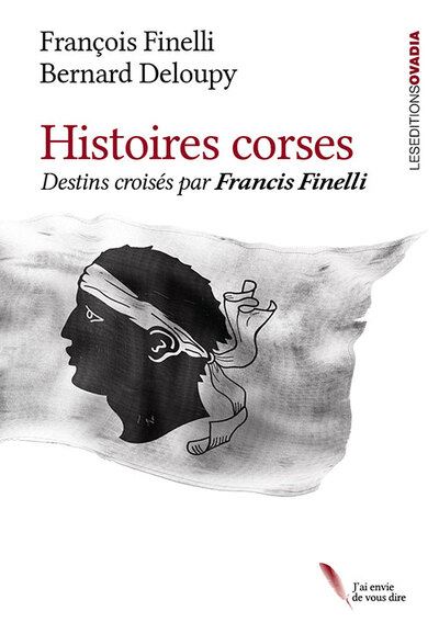 Histoires Corses Destins croisés par Francis Finelli