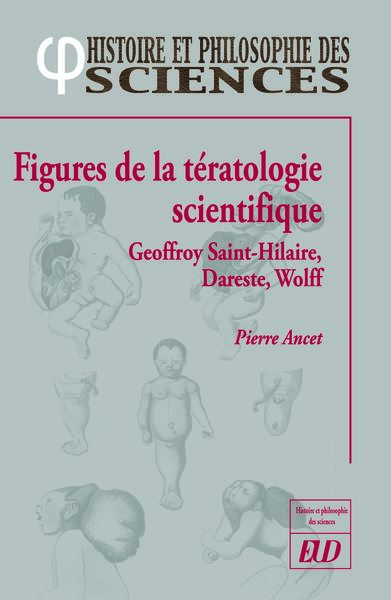 Figures de la tératologie scientifique : Geoffroy Saint-Hilaire, Dareste, Etienne Wolff