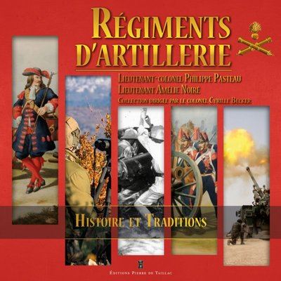 Les régiments d'artillerie : histoire et traditions