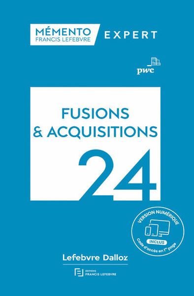 Fusions & acquisitions 2024 : aspects stratégiques et opérationnels, comptes-sociaux et résultat fiscal, comptes consolidés en normes IFRS