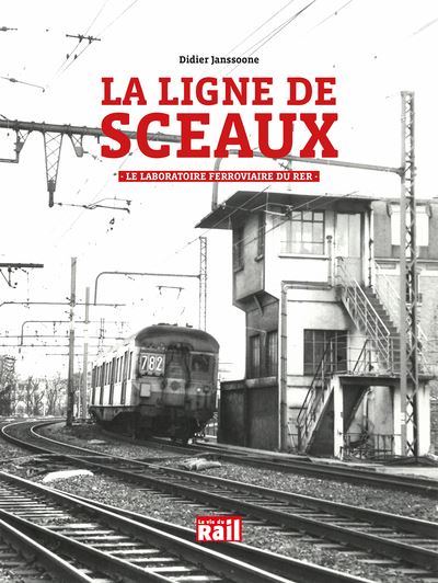 La ligne de Sceaux : le laboratoire ferroviaire du RER