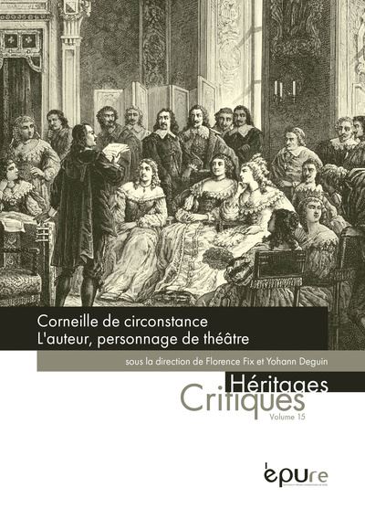 CORNEILLE DE CIRCONSTANCE. L'AUTEUR, PERSONNAGE DE THEATRE
