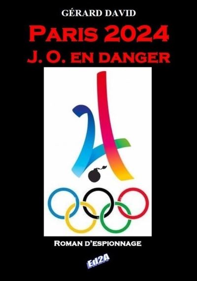 Paris 2024 : JO en danger : roman d'espionnage