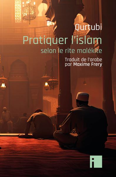 Pratiquer l'islam : selon le rite malékite