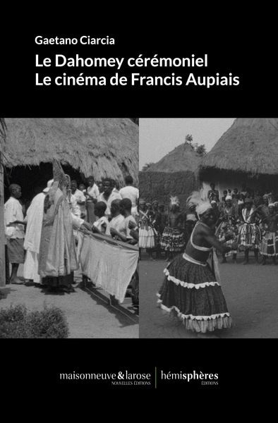 La cérémonie convertie : le cinéma de Francis Aupiais au Dahomey