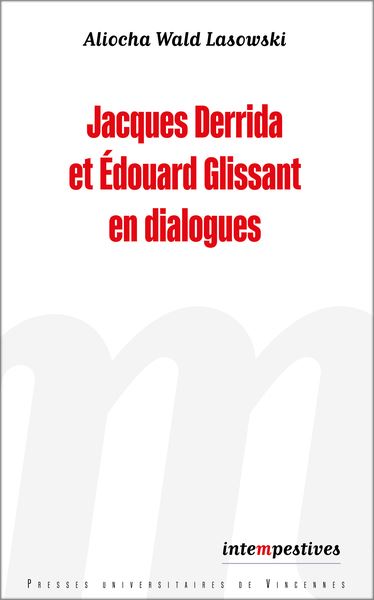 Jacques Derrida et Edouard Glissant en dialogues