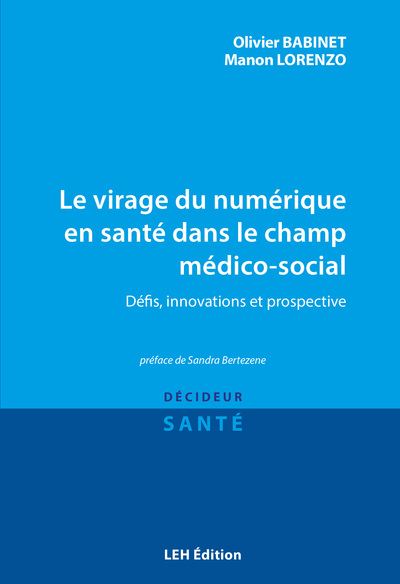Le virage du numérique en santé dans le champ médico-social Défis, innovations et prospective