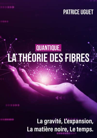 Quantique, La théorie des fibres La gravité, L'expansion, La matière noire, Le temps.