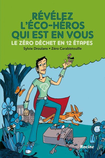 Révélez l'éco-héros qui est en vous ! : la méthode en 12 étapes de l'académie zéro-déchets