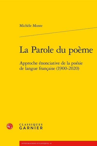 La parole du poème - approche énonciative de la poésie de langue francaise (1900 APPROCHE ÉNONCIATIVE DE LA POÉSIE DE LANGUE FRANCAISE (1900-2020)