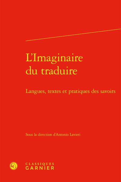 L'imaginaire du traduire - langues, textes et pratiques des savoirs LANGUES, TEXTES ET PRATIQUES DES SAVOIRS