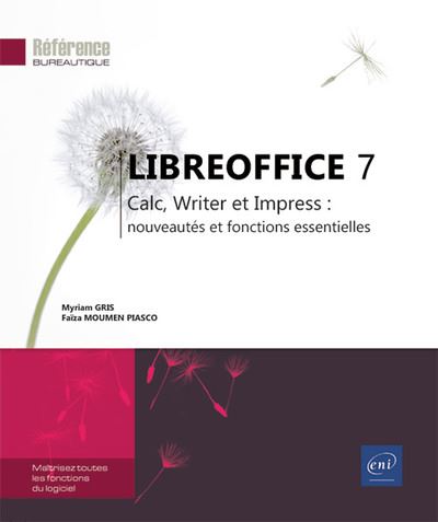 LibreOffice 7 : Calc, Writer et Impress : nouveautés et fonctions essentielles