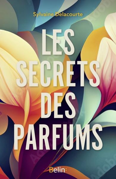 Les secrets du parfum : mémoires d'une créatrice