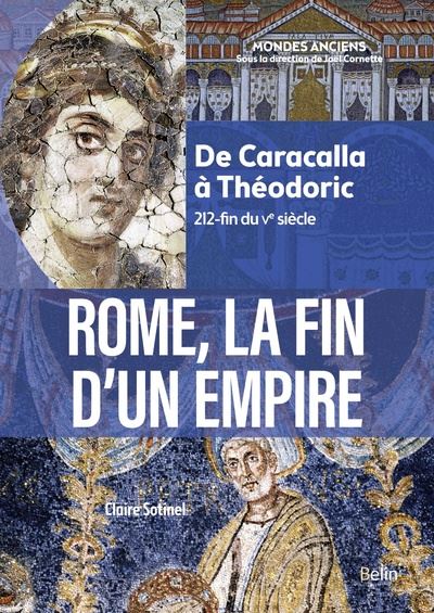 Rome, la fin d'un Empire : de Caracalla à Théodoric, 212-fin du Ve siècle