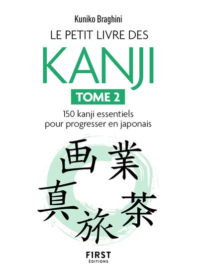 Le petit livre des kanji : 150 kanji essentiels pour apprendre le japonais. Vol. 2