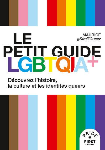 Le petit guide LGBTQIA+ : découvrez l'histoire, la culture et les identités queers