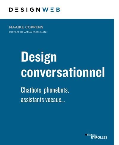 Design conversationnel : chatbots, phonebots, assistants vocaux...