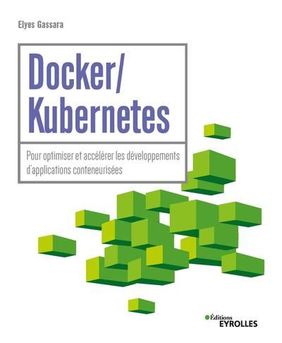 Docker, Kubernetes : pour optimiser et accélérer les développements d'applications conteneurisées
