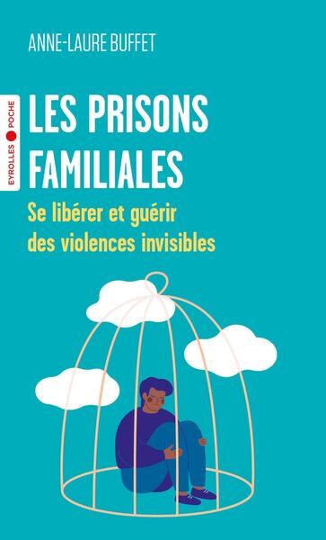 Les prisons familiales : guérir des violences invisibles