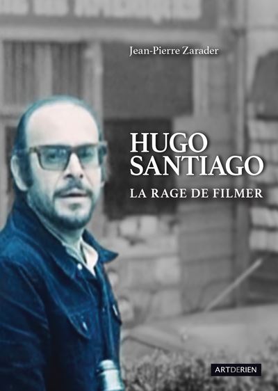 Hugo Santiago La rage de filmer
