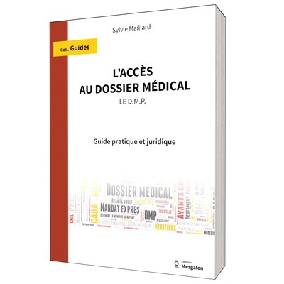 L'accès au dossier médical - Le DMP - Guide pratique et Juridique