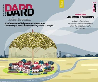 Dard/Dard : la revue qui accélère la transition, butine le local et pique les consciences, n° 10. S'adapter au dérèglement climatique : des stratégies locales d'atténuation à prendre en compte !