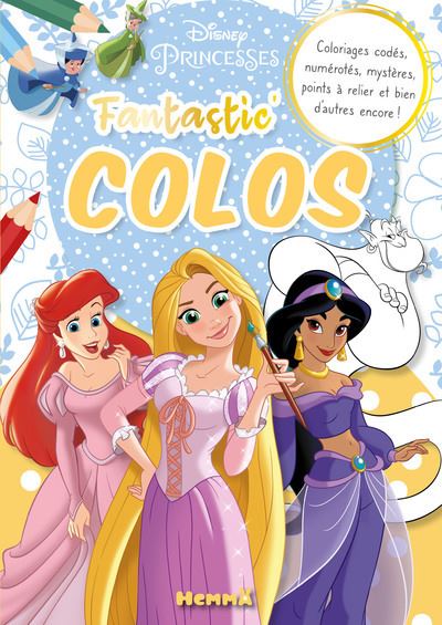 Disney Princesses : Fantastic' Colos : Coloriages codés, numérotés, mystères, points à relier et bien d'autres encore !