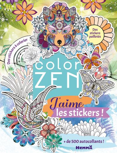 Color Zen : J'aime les stickers : + de 500 autocollants - Des stickers à colorier - Des stickers pailletés