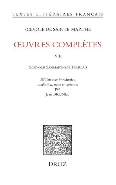 Oeuvres complètes. Vol. 8. Scaevolae Sammarthani tumulus