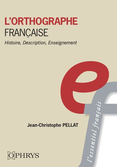 L'orthographe française : histoire, description, enseignement