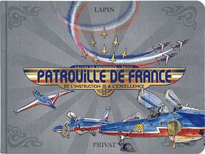 La patrouille de France : le carnet de la PAF : excellence des ailes françaises
