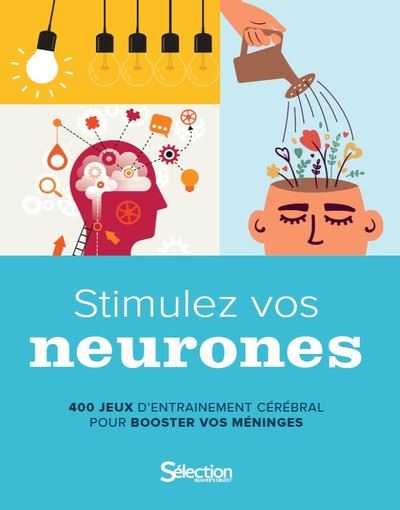 Stimulez vos neurones : 400 jeux d'entraînement cérébral pour booster vos méninges