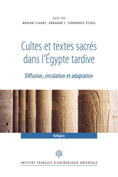 Cultes et textes sacrés dans l'Egypte tardive : diffusion, circulation et adaptation