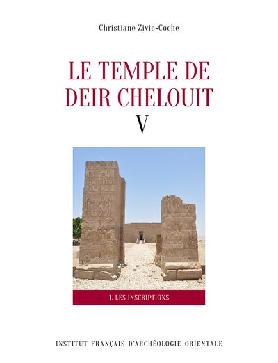 Le temple de Deir Chelouit. Vol. 5. Textes : translittération, traduction et commentaire