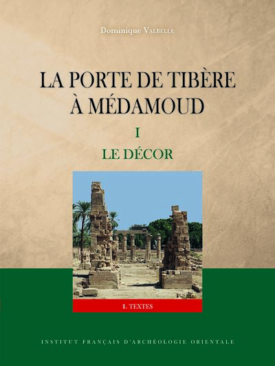 La porte de Tibère à Médamoud. Vol. 1. Le décor