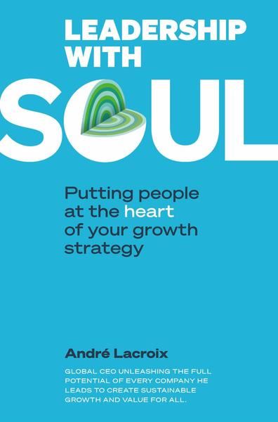 Leadership with soul - Putting people et the heart of your growth strategy - Relié PUTTING PEOPLE AT HEART OF YOUR GROWTH STRATEGY