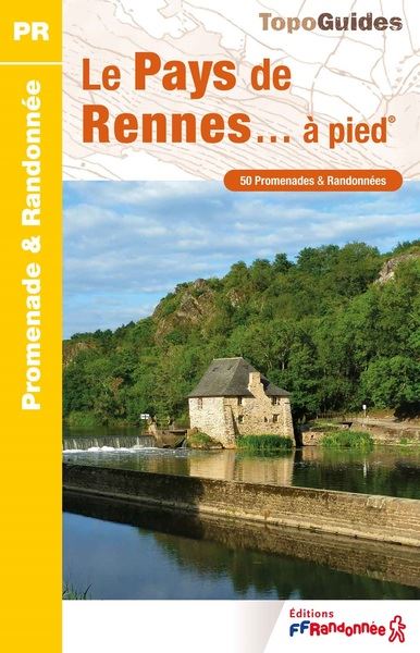Le pays de Rennes... à pied : 50 promenades & randonnées
