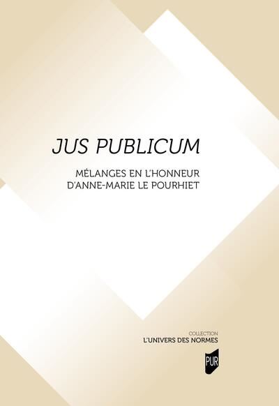 Jus publicum : mélanges en l'honneur d'Anne-Marie Le Pourhiet