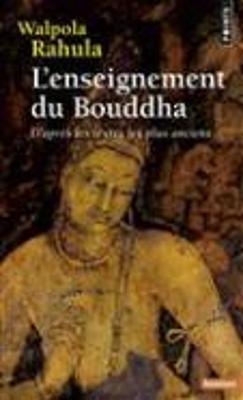 L'enseignement du Bouddha : d'après les textes les plus anciens : étude suivie d'un choix de textes